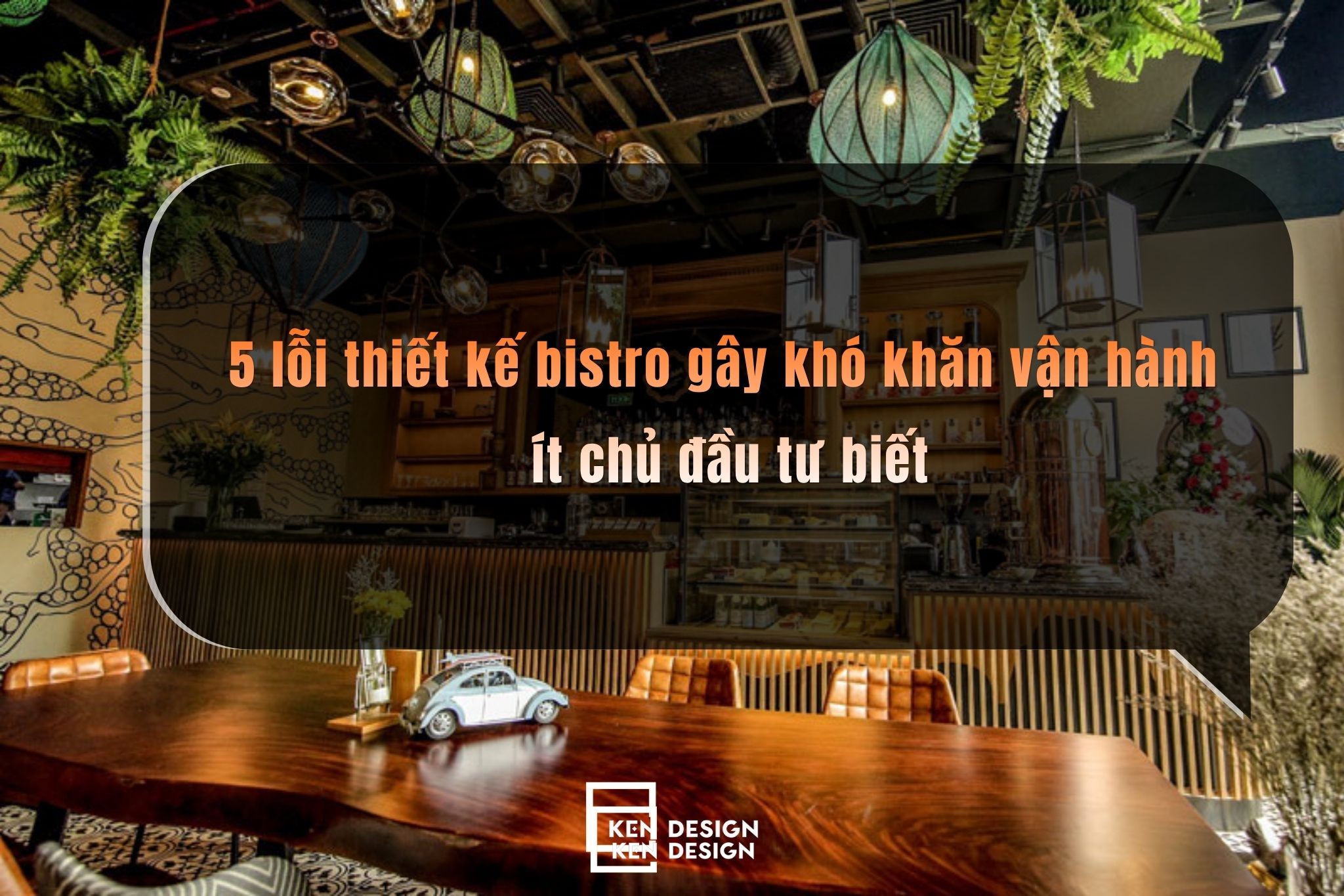 5 lỗi thiết kế bistro gây khó khăn vận hành ít chủ đầu tư biết